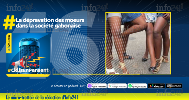 #CkilsEnPensent&nbsp;: La dépravation des mœurs dans la société gabonaise